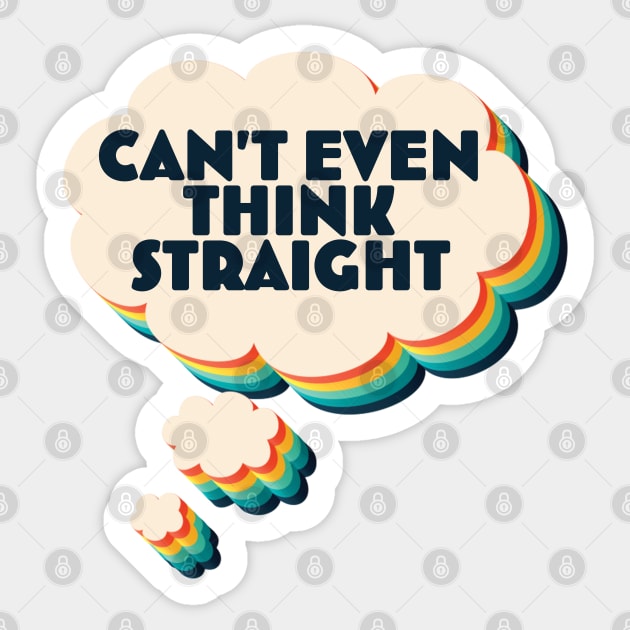 I Can't Even Think Straight Fun LGBTQ Pride Gift Sticker by McNutt